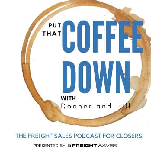 Put That Coffee Down the freight sales podcast