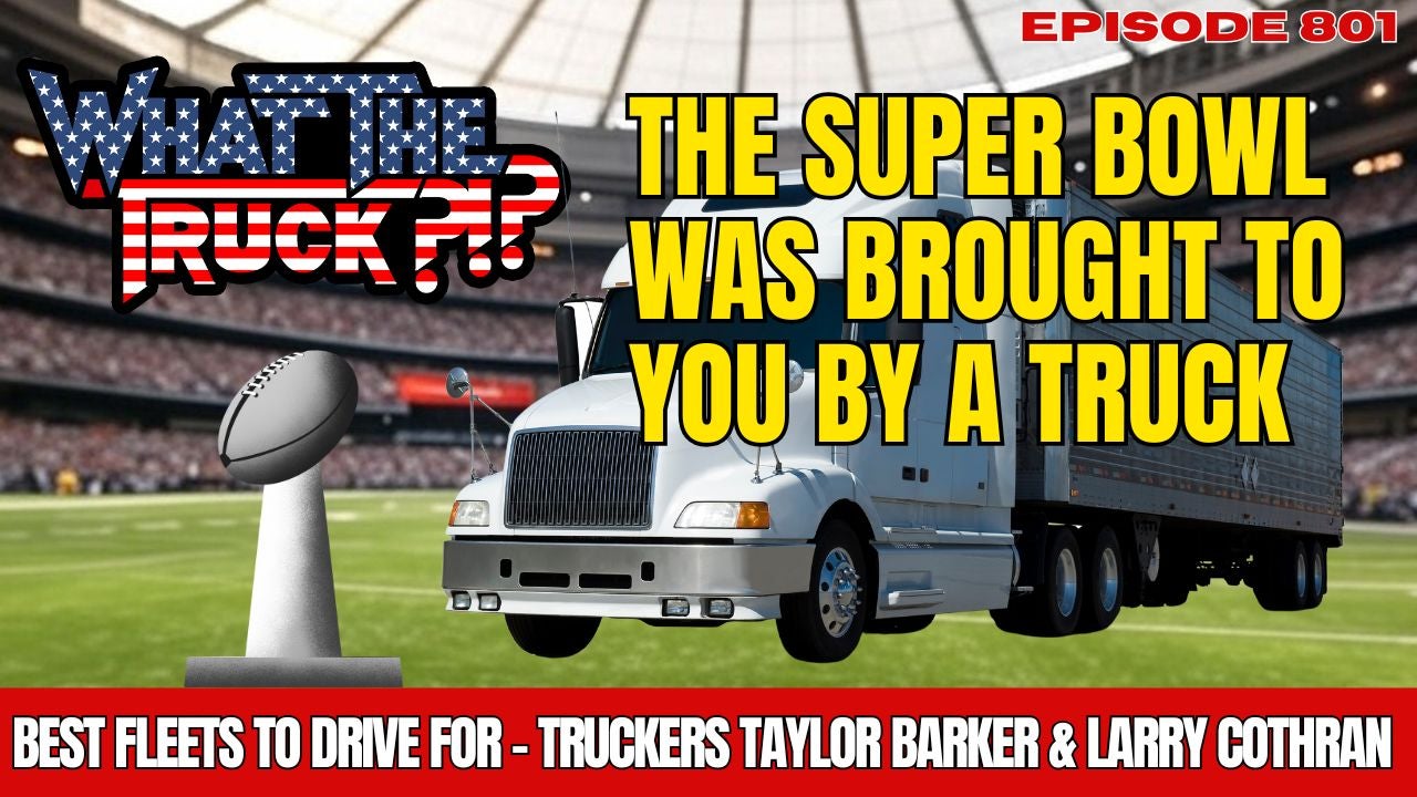 Super Bowl was brought to you by a truck; best fleets to drive for in ‘25