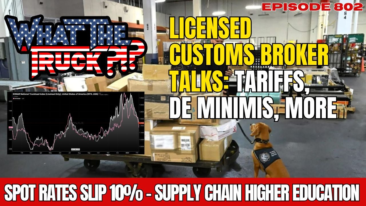 Spot rates slip 10%; licensed customs broker talks tariffs; stolen chassis ring | WHAT THE TRUCK?!?