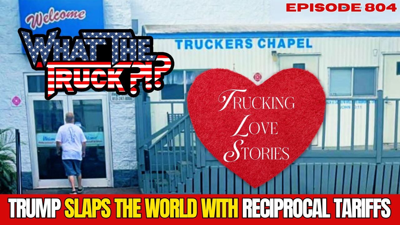 Trucking love stories; Trump’s reciprocal tariffs; Response’s $4M seed round | WHAT THE TRUCK?!?