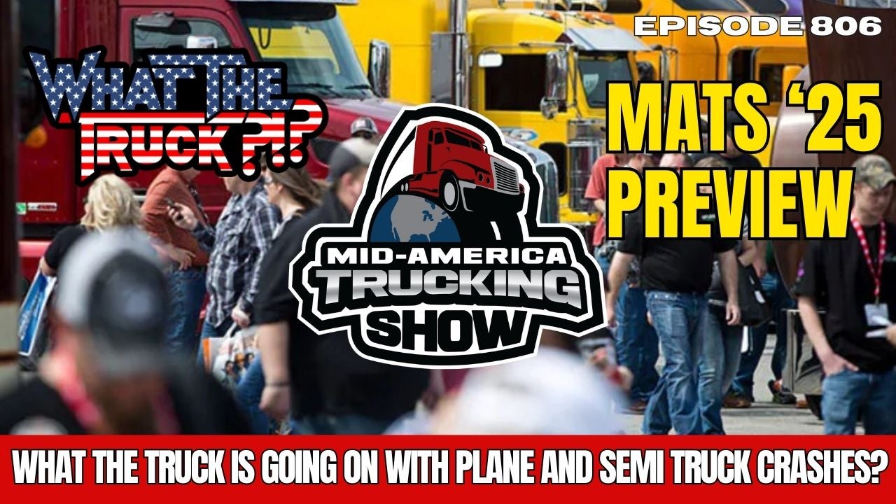 Mid America Trucking show preview; what the truck is up with plane crashes? | WHAT THE TRUCK?!?