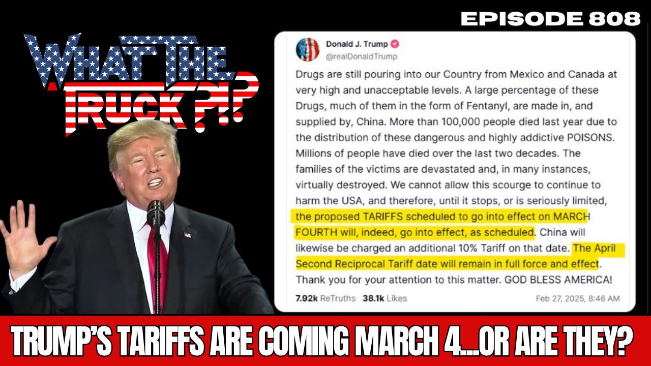 Trump’s tariffs are coming March 4th…or are they? | WHAT THE TRUCK?!?