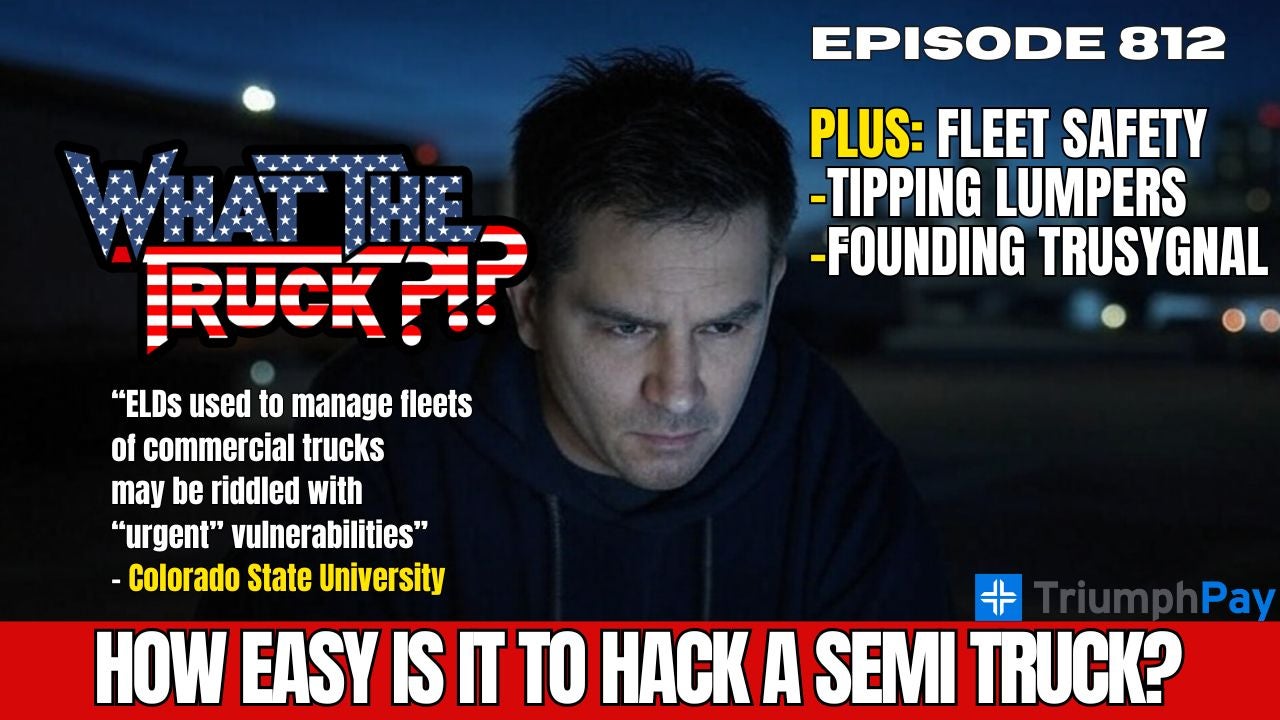 How easy is it to hack a semi truck?; tipping lumpers; trucking safety | WHAT THE TRUCK?!?